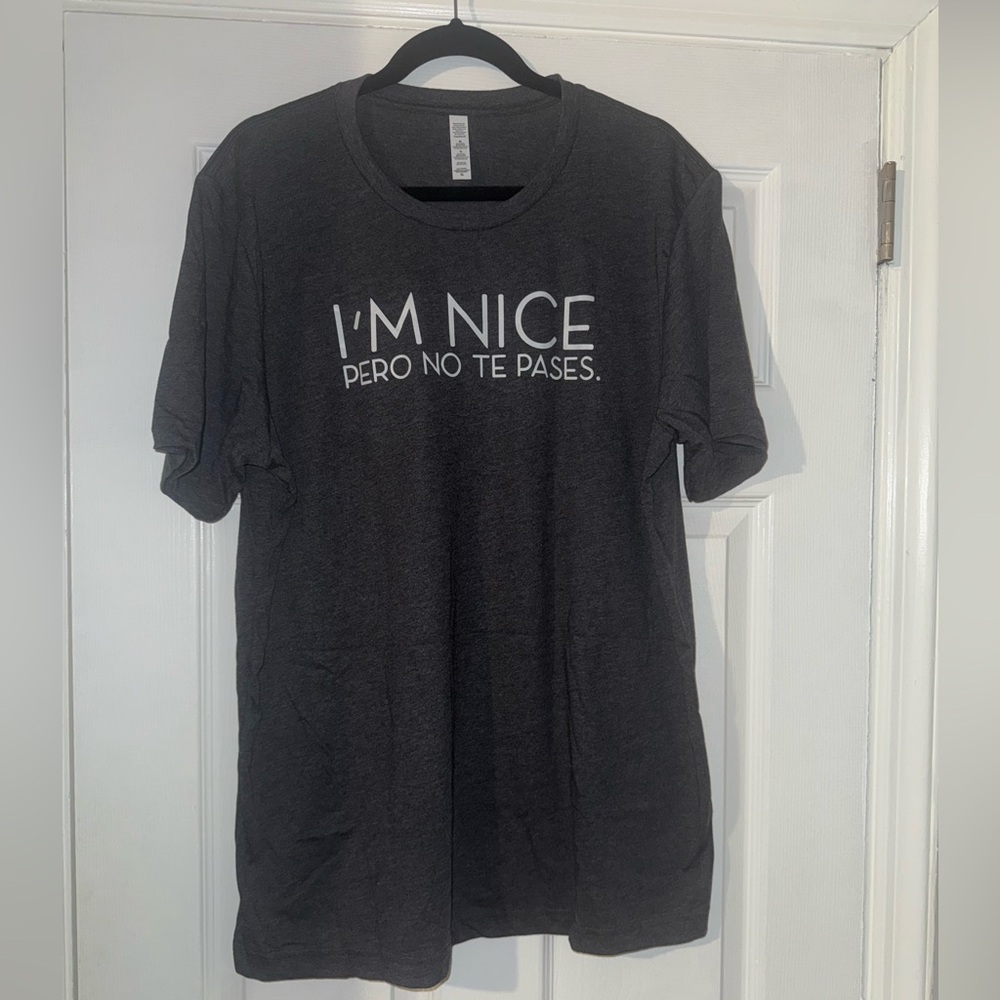 Womenās Graphic Tee āIāM NICE PERO NO TE PASESā | NWOT | Size XL | Charcoal Gray
